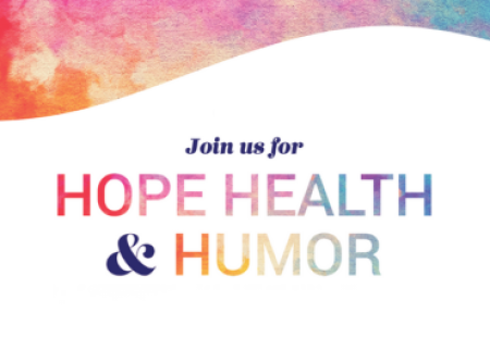 Join us for Hope, Health & Humor
